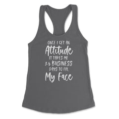 Funny Once I Get An Attitude It Takes Me Sarcastic Humor product - Dark Grey