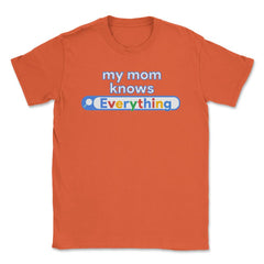 My Mom Knows Everything Funny Search design Unisex T-Shirt