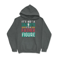 It's not a Dad Bod is a Father Figure Dad Bod design Hoodie - Dark Grey Heather