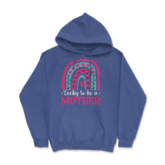 Lucky to be a Mother Mother’s Day for Mother graphic Hoodie - Royal Blue