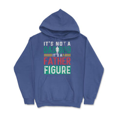 It's not a Dad Bod is a Father Figure Dad Bod design Hoodie - Royal Blue
