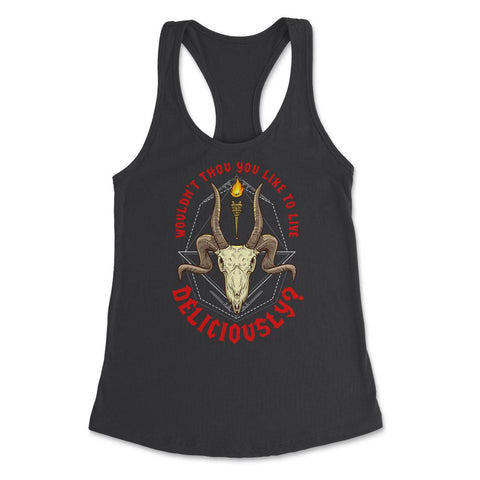 Wouldn’t Thou You Like to Live Deliciously Occult Women's Racerback