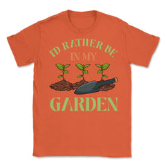I'd Rather Be In My Garden Cute Gardening design Unisex T-Shirt