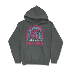Lucky to be a Mother Mother’s Day for Mother graphic Hoodie - Dark Grey Heather