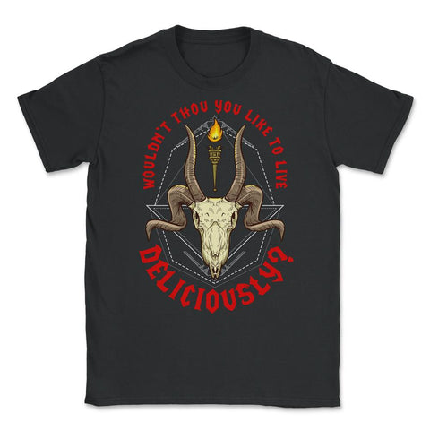 Wouldn’t Thou You Like to Live Deliciously Occult Unisex T-Shirt - Black